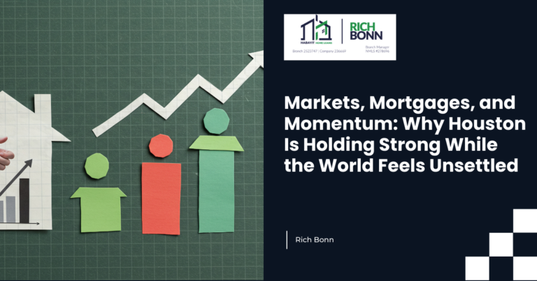 Markets, Mortgages, and Momentum: Why Houston Is Holding Strong While the World Feels Unsettled